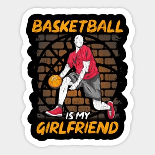 Funny Basketball Is My Girlfriend Hoops Players Sticker